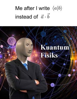 A scientist celebrates choosing angle-bracket notation over vector dot product with quantum physics flair.