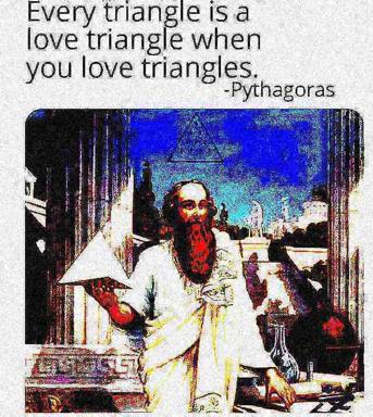 Pythagoras supposedly said all triangles are love triangles if you care enough—or so the degraded classical figure behind this joke seems to scream through layers of pixel-rot and acidic colour shifts.