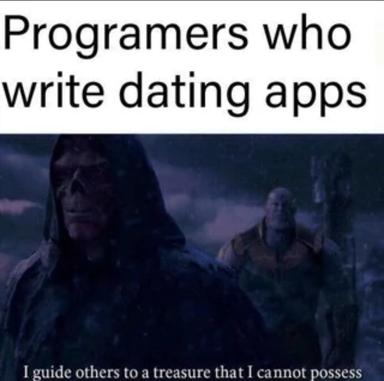 A programmer-targeted joke using LOTR: devs who build dating apps despite their own romantic isolation, rendered as a two-line text macro over a film still.