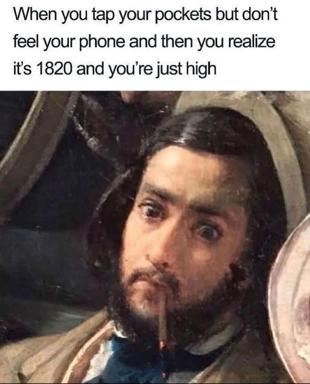Anachronistic confusion: checking pockets for a phone, only to realize you're in 1820 and just high. Bearded man in period costume wears the disoriented expression.