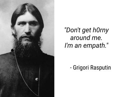 Satirical fake quote on a 1910s photograph of Grigori Rasputin, playing on his notorious historical persona with contemporary ironic humour about emotional unavailability.