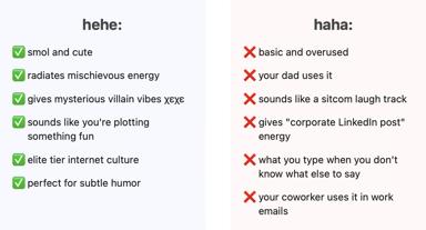 Two-column comparison meme evaluating the cultural cachet of "hehe" versus "haha," with green checkmarks endorsing the former as subcultural and witty, red Xs dismissing the latter as generic and corporate.