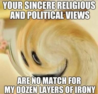 Anime reaction meme asserting the superiority of ironic detachment over sincere conviction — a jab at performative cynicism and the cult of irony in online discourse.