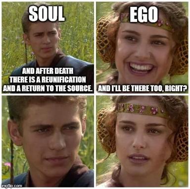 Soul vs. ego: a four-panel Star Wars meme contrasting spiritual transcendence with narcissistic self-interest—the punchline is that ego cannot fathom being left out even of the afterlife.