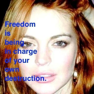 Quote macro with portrait: "Freedom is being in charge of your own destruction."