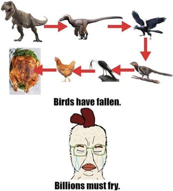 Dinosaur-to-dinner evolutionary chart: T-Rex evolves into eagles, then plummets into a frying pan, captioned "Birds have fallen. Billions must fry."