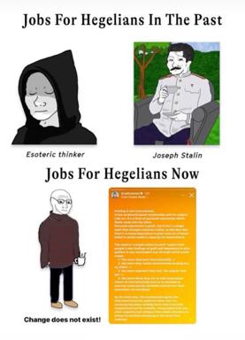 A four-panel compare/contrast meme about job prospects for Hegelian philosophers: then vs. now. Past options were esoteric thinker or Joseph Stalin; present-day options are complete philosophical withdrawal or a verbose Tweet about positionality.