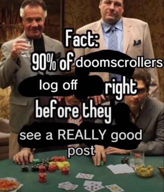 Hangover poker scene meme about the timing of doomscrolling: missing really good posts by logging off at exactly the wrong moment.