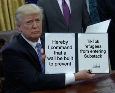 Two-panel meme: a political figure at a formal desk with split-pane sign gag about TikTok refugees and Substack. Political satire via immigration rhetoric applied to platform migration.