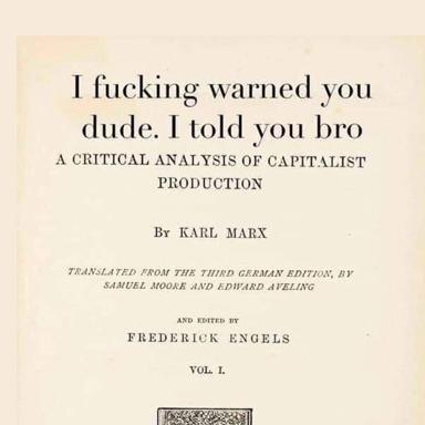 Marx's *Capital* defaced with 2010s bro-speak: "I fucking warned you dude. I told you bro" replacing the subtitle.