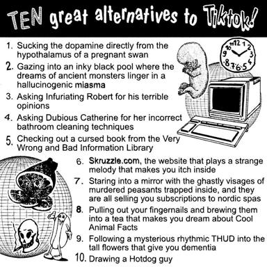 Absurdist listicle parodying TikTok trends with increasingly surreal, cosmic-horror alternatives ranging from dopamine hits and inky pools to cursed books and fingernail tea.