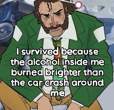 A bearded man in an oversized green leather jacket and white shirt survives a car crash because the alcohol inside him burned brighter than the impact.