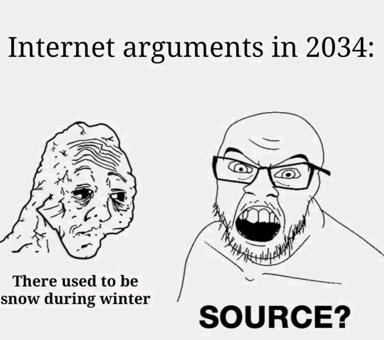 Two-panel wojak format: skeptical old man with wrinkled face (left) vs. enraged man with glasses (right). Left says "There used to be snow during winter"; right shouts "SOURCE?" — a darkly comic jab at internet argument culture's demand for citations on lived experience.