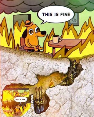 The iconic "This Is Fine" meme showing a cartoon dog sitting at a table with coffee, calmly stating acceptance as his surroundings burn — here, both above ground and in a literal cross-section cavity below.