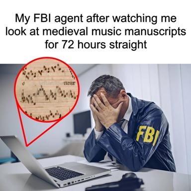 FBI agent watches their target research obscure medieval music notation and immediately regrets every hour of surveillance time invested.