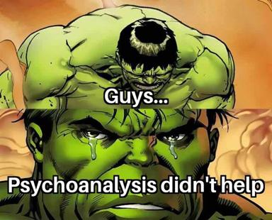 A two-panel meme showing the Hulk's conflicted inner monologue about therapy's limitations, voiced in his typically exasperated tone.